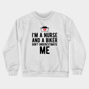 Nurse - I'm a nurse and a biker don't underestimate me Crewneck Sweatshirt